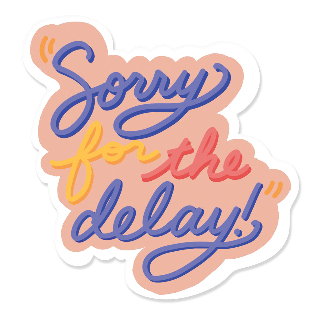 Sorry For The Delay Sticker Slightly Stationery