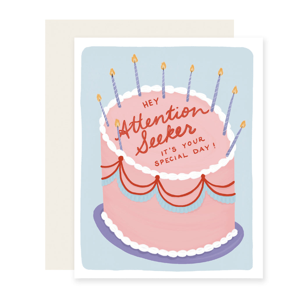 Attention Seeker Birthday Card