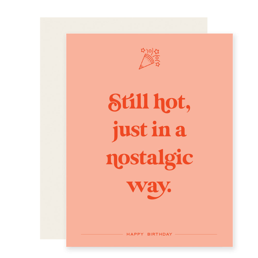 Still Hot Nostalgic | Birthday Card