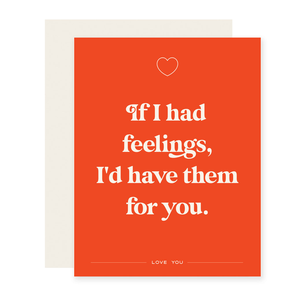 If I Had Feelings | Funny I Love You Card