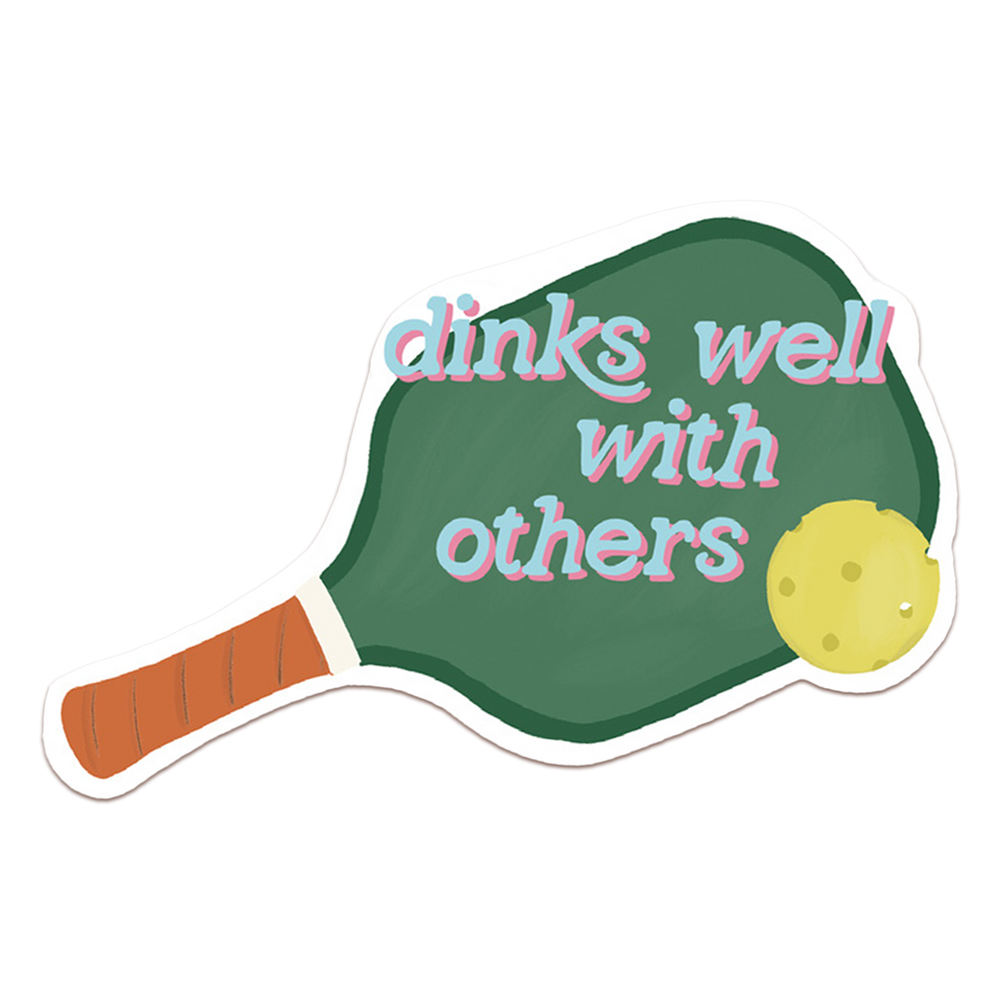 Dinks Well With Others | Pickleball Sticker