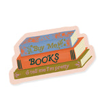 Buy Me Books & Tell Me I'm Pretty Sticker