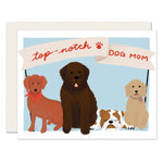 A greeting card with the text 'Top Notch Dog Mom' surrounded by illustrations of four different adorable dog breedsPerfect for celebrating the special dog mom in your life.