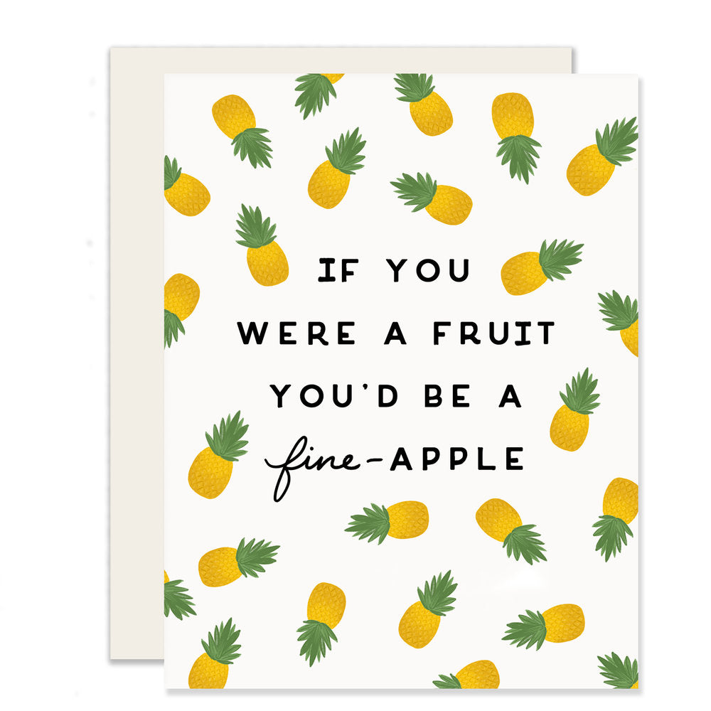 A playful and punny card featuring the message 'If you were a fruit, you'd be a fine-apple.' The card, adorned with adorably illustrated small pineapples on the cover, humorously expresses admiration. 